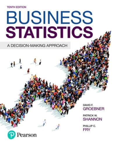 Business Statistics: A Decision Making Approach (Pearson+)