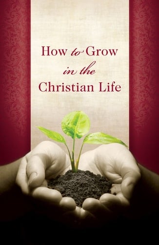 How to Grow in the Christian Life (Pack Of 25)