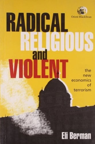 Radical, Religious, and Violent The New Economics of Terrorism