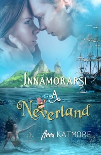 Innamorarsi a Neverland (Un viaggio magico) (Italian Edition)