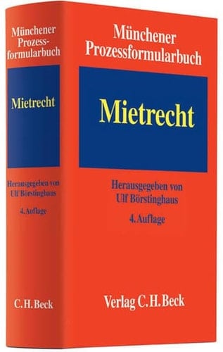 Münchener Prozessformularbuch Mietrecht / hrsg. von Ulf Börstinghaus. Bearb. von: Rudolf Beuermann .... Bd. 1