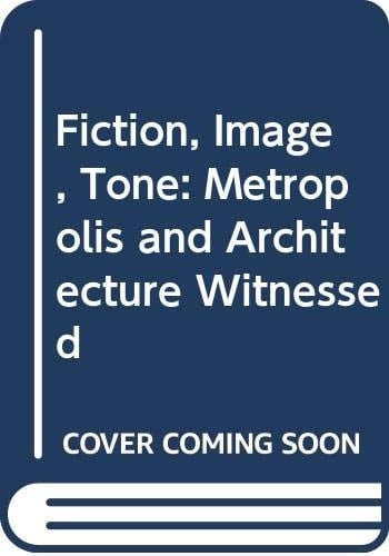 Fiction Image Tone The Metropolis an the Realisation of Archit