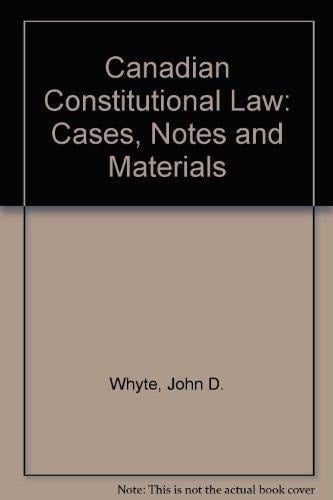 Canadian Constitutional Law Cases, Notes and Materials