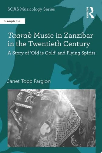 Taarab Music in Zanzibar in the Twentieth Century A Story of ‘Old is Gold’ and Flying Spirits