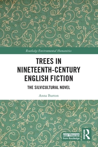 Trees in Nineteenth-Century English Fiction The Silvicultural Novel