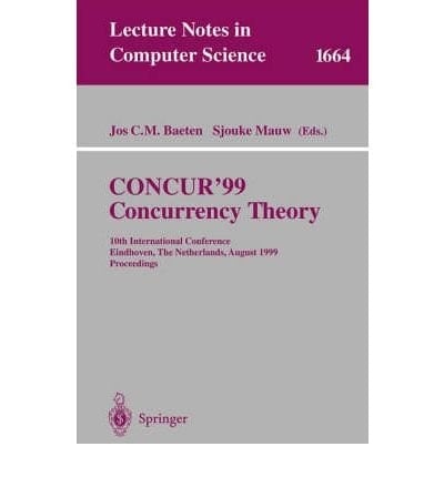 CONCUR'99. Concurrency Theory 10th International Conference Eindhoven, The Netherlands, August 24-27, 1999 Proceedings