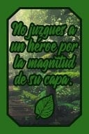 No Juzgues a Un Héroe Por La Magnitud de Su Capa. Cuaderno Verde Amantes Naturaleza Para Chicos Y Chicas Scout Para Escribir Pensamientos Y Notas (Diario Líneas Vacío Regalo Chico Chica)