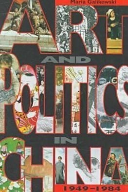 Art and Politics in China, 1949–1984