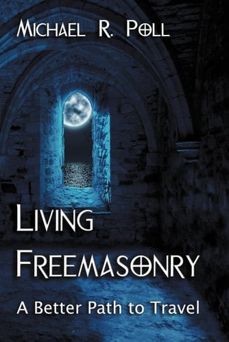 Living Freemasonry A Better Road to Travel