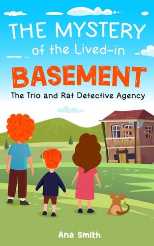 The Trio and Rat Detective Agency: The Mystery of the Lived-in Basement: Kids detective
