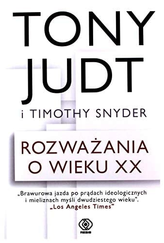 Rozważania o wieku XX rozmowy Timothy'ego Snydera z Tonym Judtem