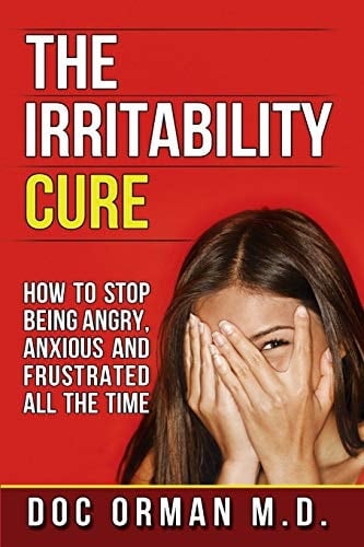 The Irritability Cure How to Stop Being Angry, Anxious and Frustrated All the Time