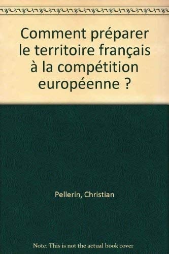 Comment préparer le territoire français à la compétition européenne?