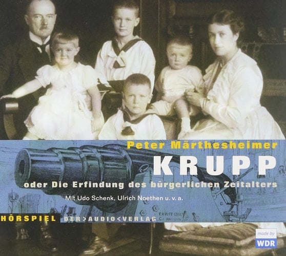 Krupp Oder Die Erfindung Des Bürgerlichen Zeitalters Hörspiel