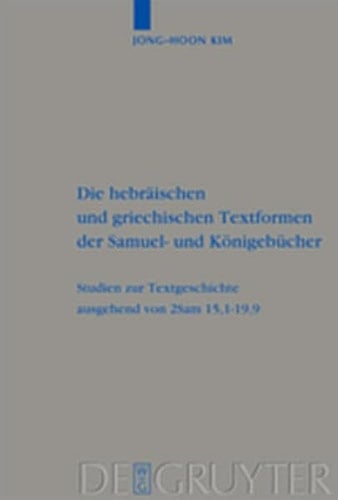 Die Hebr Ischen Und Griechischen Textformen Der Samuel- Und K Nigeb Cher: Studien Zur Textgeschichte Ausgehend Von 2sam 15,1-19,9 (Beihefte Zur ... Alttestamentliche Wissensch) (German Edition)