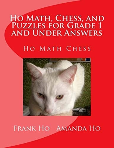 Ho Math, Chess, and Puzzles for Grade 1 and Under Answers Ho Math Chess Learning Centre