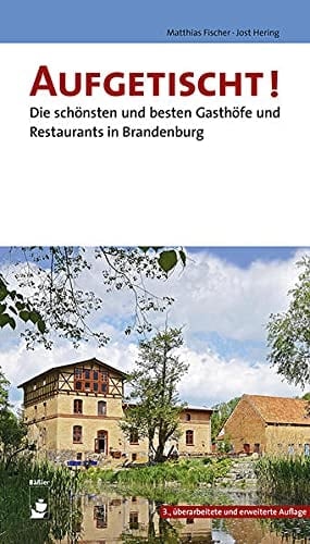 Aufgetischt die schönsten und besten Gasthöfe und Restaurants in Brandenburg