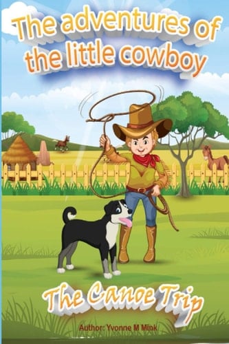 The Adventure of the Little Cowboy: The Canoe Trip!