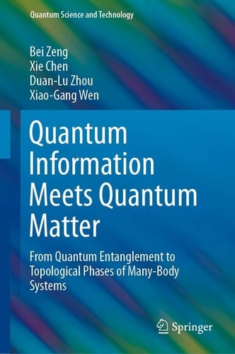 Quantum Information Meets Quantum Matter From Quantum Entanglement to Topological Phases of Many-Body Systems
