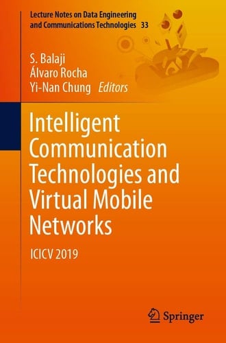 Intelligent Communication Technologies and Virtual Mobile Networks ICICV 2019