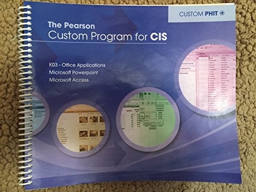 THE PEARSON CUSTOM PROGRAM FOR CIS (KOS OFFICE APPLICATIONS, POWERPOINT, ACCESS
