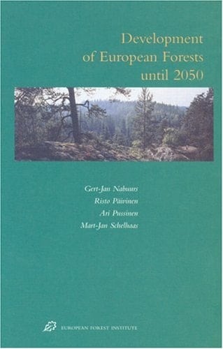 Development of European Forests Until 2050 A Projection of Forest Resources and Forest Management in Thirty Countries