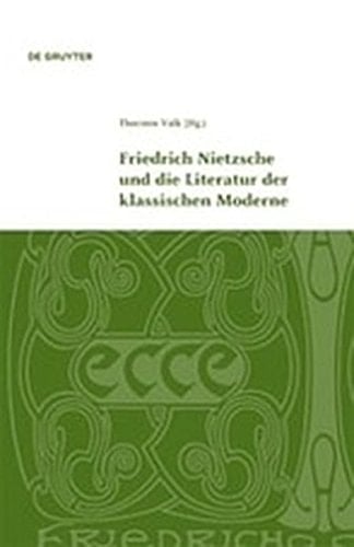 Friedrich Nietzsche Und Die Literatur Der Klassischen Moderne (Klassik Und Moderne) (German Edition)