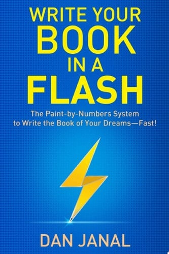 Write Your Book in a Flash The Paint-by-Numbers System to Write the Book of Your Dreams—Fast!