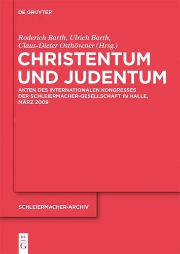 Christentum Und Judentum: Akten Des Internationalen Kongresses Der Schleiermacher-Gesellschaft in Halle, Marz 2009 (Schleiermacher-Archiv) (German Edition)