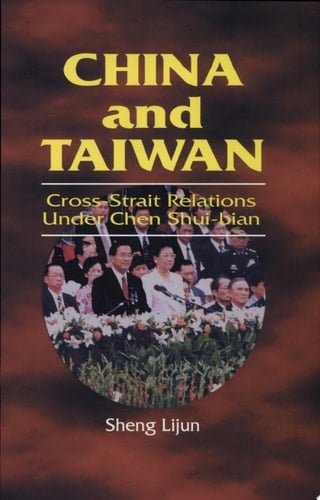 China and Taiwan Cross-Strait Relations Under Chen Shui-bian