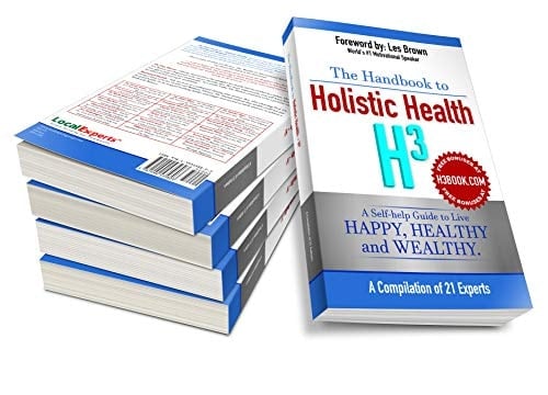 The Handbook to Holistic Health H3: A Self-help Guide to Live Happy, Healthy and Wealthy.