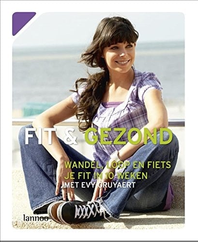 Fit & gezond met Evy Gruyaert wandel, loop en fiets je fit in 10 weken