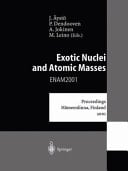 Exotic Nuclei and Atomic Masses Proceedings of the Third International Conference on Exotic Nuclei and Atomic Masses ENAM 2001 Hämeenlinna, Finland, 2–7 July 2001