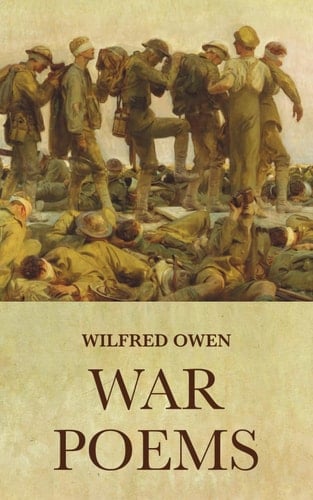 War Poems: The Complete Works of Wilfred Owen