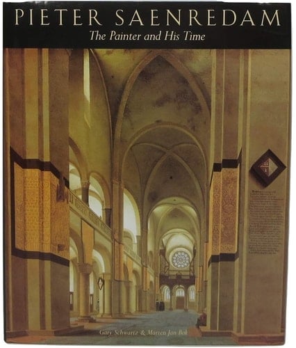 Pieter Saenredam The Painter and His Time