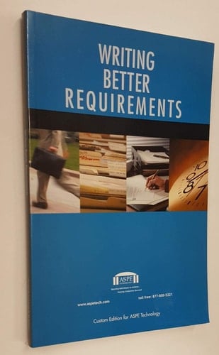 Writing Better Requirements (Custom Ed. for ASPE Technology)