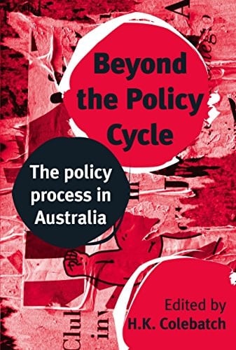 Beyond the Policy Cycle The Policy Process in Australia