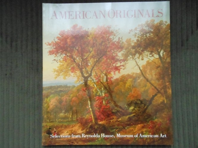 American Originals Selections from Reynolda House Museum of American Art