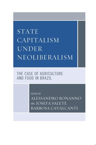 State Capitalism under Neoliberalism The Case of Agriculture and Food in Brazil