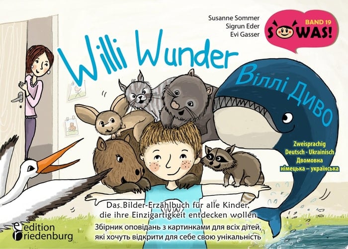 Willi Wunder - Das Bilder-Erzählbuch für alle Kinder, die ihre Einzigartigkeit entdecken wollen / Villi Dyvo - Zbirnyk opovidan' z kartynkamy dlya vsikh ditey, yaki khochut' vidkryty dlya sebe svoyu unikal'nist' Zweisprachig Deutsch - Ukrainisch / Dvomovna nimets'ka - ukrayins'ka