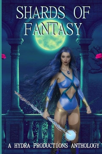 Shards of Fantasy A Collection of Fantasy Stories