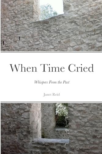 When Time Cried Whispers from the Past