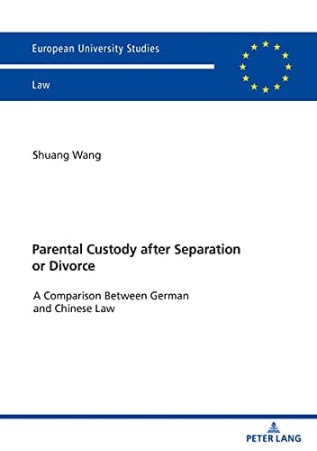 Parental Custody After Separation Or Divorce A Comparison Between German and Chinese Law