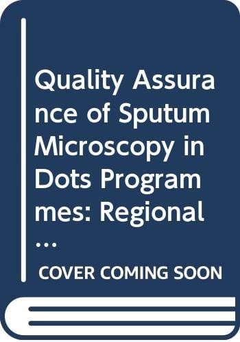 Quality Assurance of Sputum Microscopy in DOTS Programmes Regional Guidelines for Countries in the Western Pacific