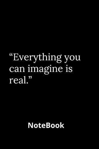 Notebook: Lined Notebook Journal “Everything you can imagine is real.”: Watercolor - 100 Pages - (6x9 inches) -Soft Cover - matt Finish