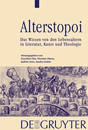 Alterstopoi: Das Wissen Von Den Lebensaltern in Literatur, Kunst Und Theologie (German Edition)