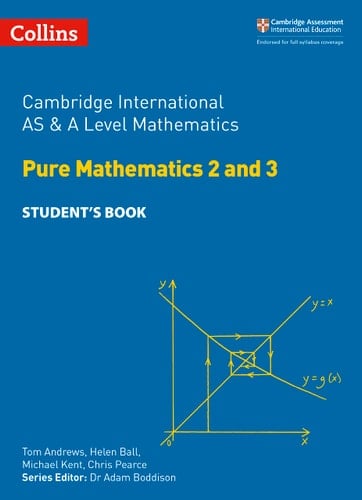 Cambridge International AS and A Level Mathematics Pure Mathematics 2 and 3 Student Book (Cambridge International Examinations)