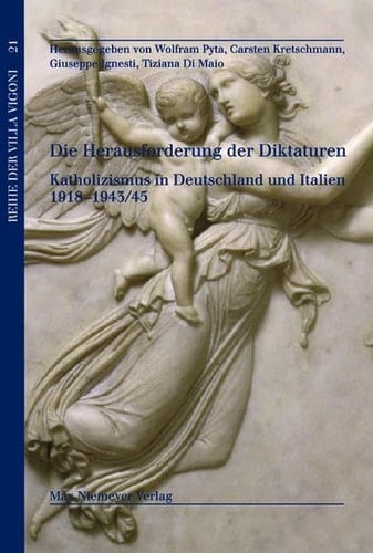 Die Herausforderung Der Diktaturen: Katholizismus in Deutschland Und Italien 1918-1943/45 (Reihe Der Villa Vigoni) (German Edition)
