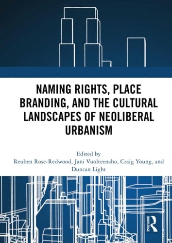 Naming Rights, Place Branding, and the Cultural Landscapes of Neoliberal Urbanism