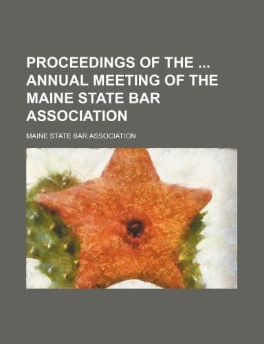 Proceedings of the Annual Meeting of the Maine State Bar Association